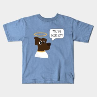 "Who's a good boy?" Kids T-Shirt